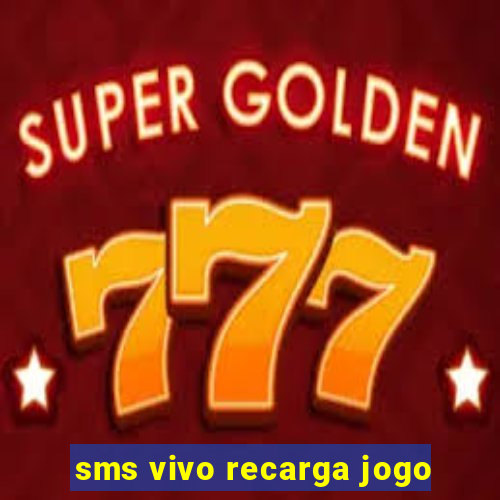 sms vivo recarga jogo